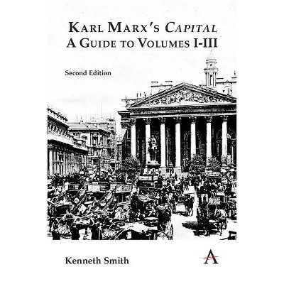 Karl Marx's 'Capital': A Guide to Volumes I-III - (Key Issues in Modern Sociology) 2nd Edition by  Kenneth Smith (Paperback)