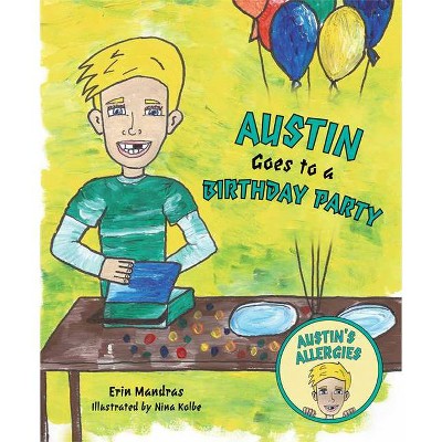 Austin's Goes to a Birthday Party - by  Erin Mandras (Hardcover)