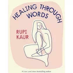 Healing Through Words - by RUPI KAUR (Hardcover)