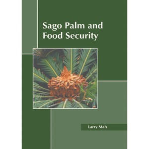 Sago Palm and Food Security - by  Larry Mah (Hardcover) - 1 of 1