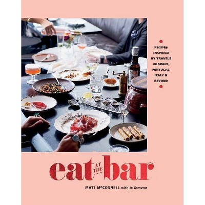  Eat at the Bar - by  Matt McConnell (Hardcover) 