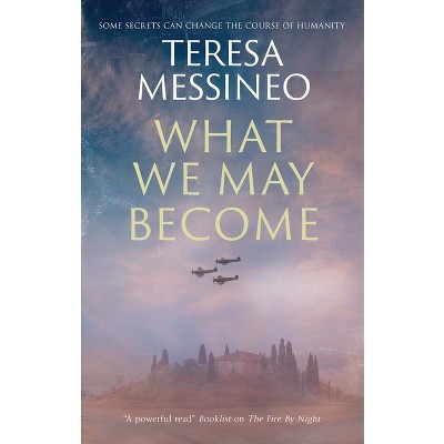 What We May Become - by  Teresa Messineo (Paperback)