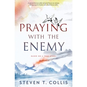 Praying with the Enemy - by  Steven T Collis (Hardcover) - 1 of 1