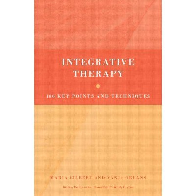 Integrative Therapy - (100 Key Points) by  Maria Gilbert & Vanja Orlans (Paperback)