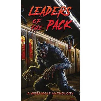 Leaders of the Pack - by  Ray Garton & Jeff Strand & David Wellington (Hardcover)