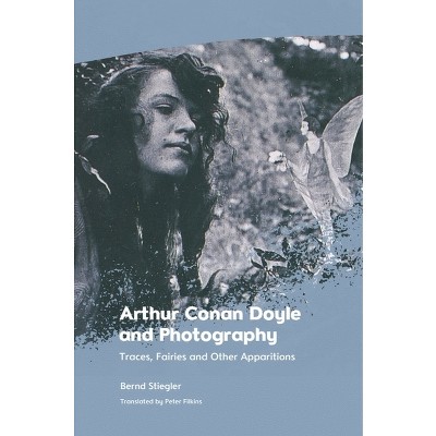 Arthur Conan Doyle and Photography - by Bernd Stiegler