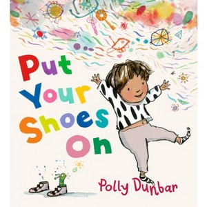 Put Your Shoes on - by  Polly Dunbar (Hardcover) - 1 of 1