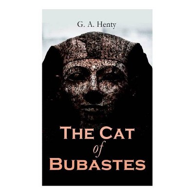 The Cat of Bubastes - by  G a Henty (Paperback)