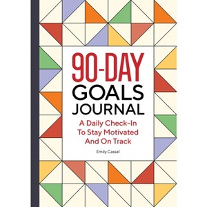 The 90-Day Goals Journal - by  Emily Cassel (Paperback) - 1 of 1