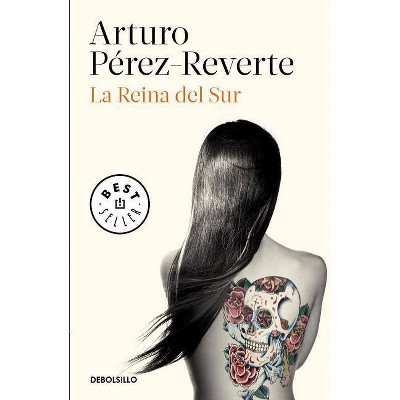 La Reina del Sur / The Queen of the South - by  Arturo Pérez-Reverte (Paperback)