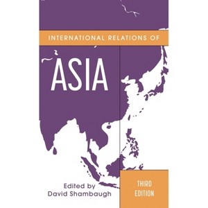 International Relations of Asia - (Asia in World Politics) 3rd Edition by  David Shambaugh (Paperback) - 1 of 1