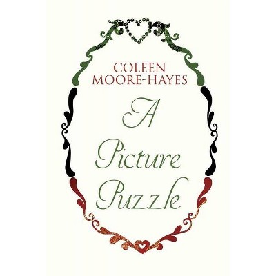 A Picture Puzzle - by  Coleen Moore-Hayes (Paperback)