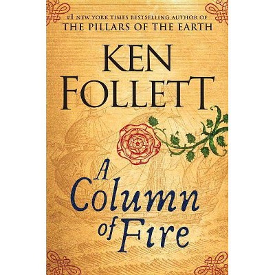 Column of Fire -  (Kingsbridge) by Ken Follett (Hardcover)