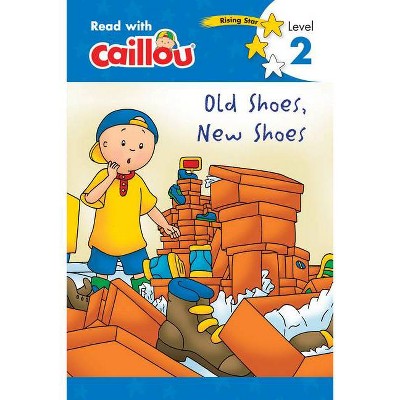 Caillou: Old Shoes, New Shoes - Read with Caillou, Level 2 - (Paperback)