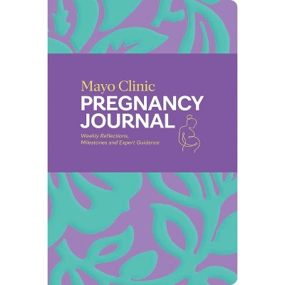 Mayo Clinic Pregnancy Journal - (Mayo Clinic Parenting Guides) (Hardcover)