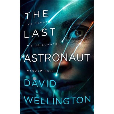 The Last Astronaut - by  David Wellington (Paperback)