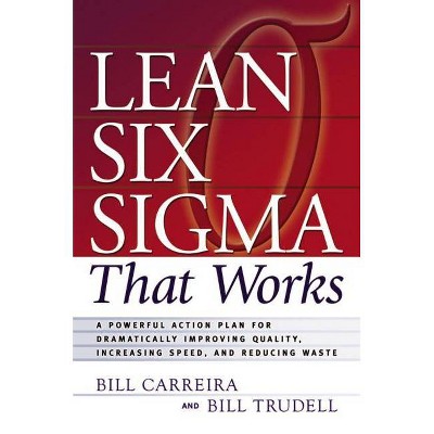 Lean Six SIGMA That Works - by  Bill Carreira & Bill Trudell (Paperback)