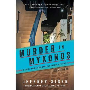 Murder in Mykonos - (Chief Inspector Andreas Kaldis Mysteries) by  Jeffrey Siger (Paperback)