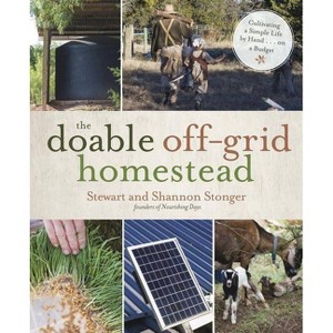 The Doable Off-Grid Homestead - by  Shannon Stonger & Stewart Stonger (Paperback) - 1 of 1
