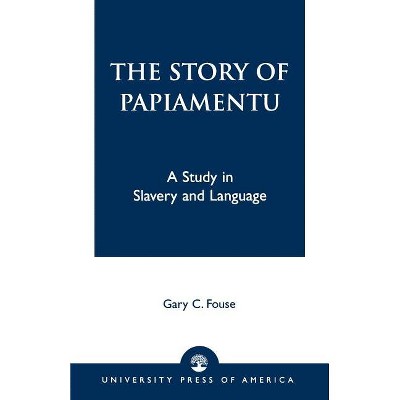 Story of Papiamentu - by  Gary C Fouse (Paperback)