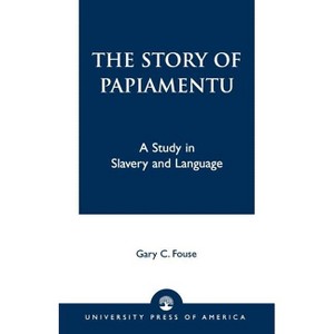 Story of Papiamentu - by  Gary C Fouse (Paperback) - 1 of 1