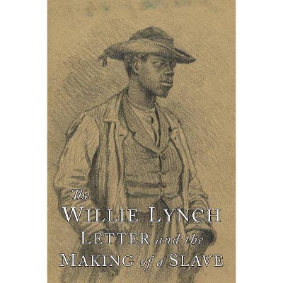 The Willie Lynch Letter and the Making of A Slave - (Paperback)