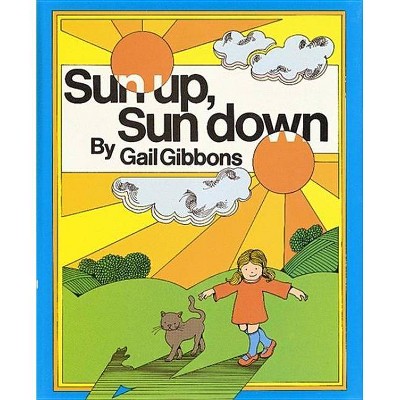 Sun Up, Sun Down - by  Gail Gibbons (Paperback)