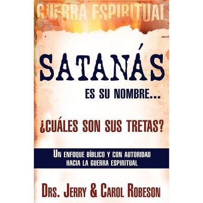 Satanás Es Su Nombre... ¿cuáles Son Sus Tretas? - by  Jerry Robeson & Carol Robeson (Paperback)