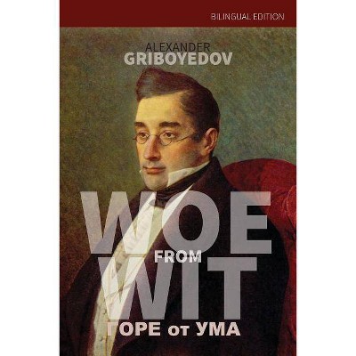 Woe From Wit - by  Alexander Griboyedov (Paperback)