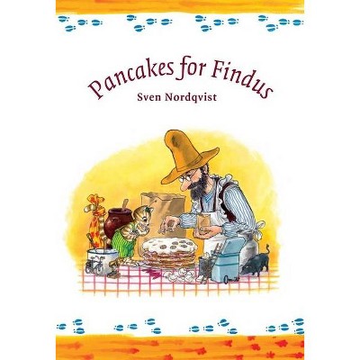 Pancakes for Findus - (Findus and Pettson) by  Sven Nordqvist (Hardcover)