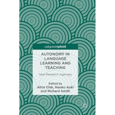 Autonomy in Language Learning and Teaching - by  Alice Chik & Naoko Aoki & Richard Smith (Hardcover)