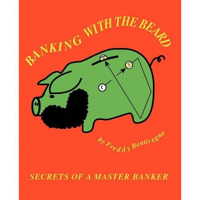 Banking with the Beard - by  Freddy Bentivegna (Paperback)