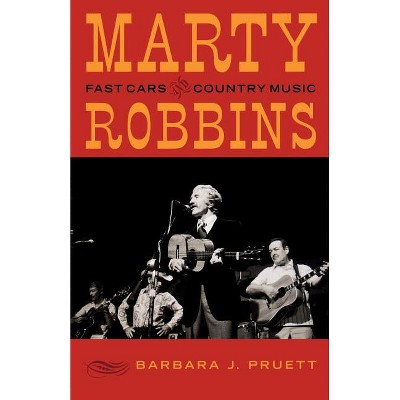 Marty Robbins - by  Barbara J Pruett (Paperback)