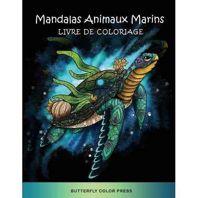 Mandalas Animaux Marins Livre de Coloriage - by  Butterfly Color Press (Paperback)