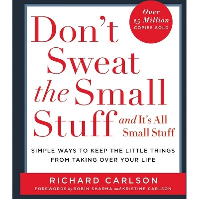 Don't Sweat the Small Stuff . . . and It's All Small Stuff - (Don't Sweat  the Small Stuff Series) by Richard Carlson (Paperback)