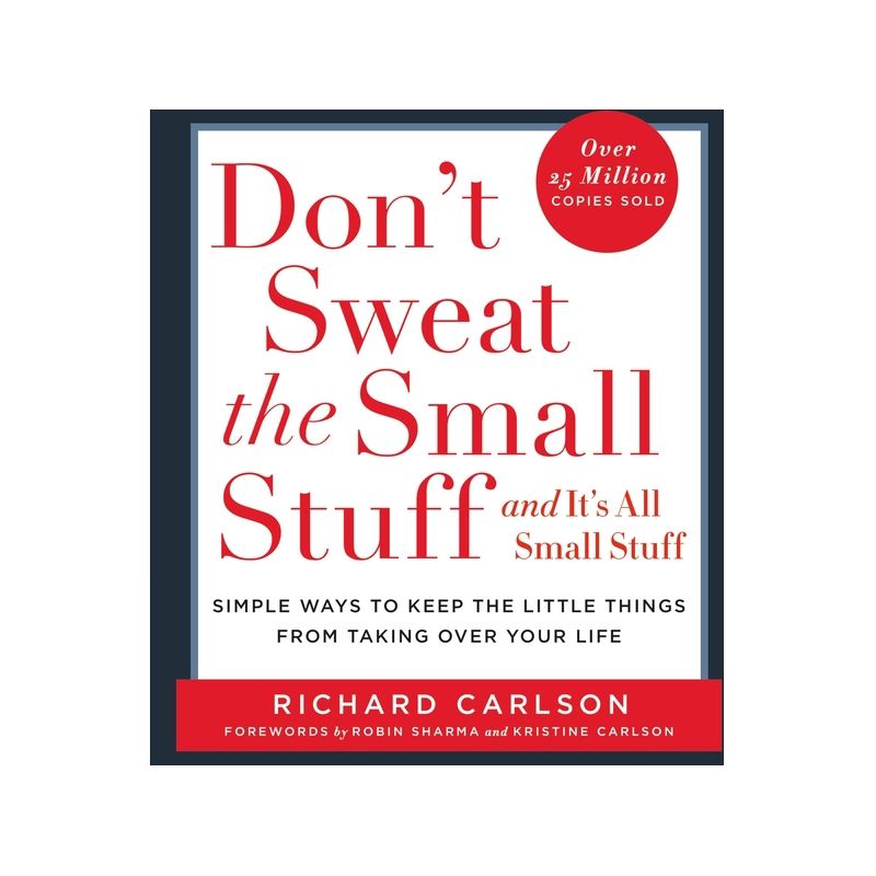 Don't Sweat the Small Stuff . . . and It's All Small Stuff - (Don't Sweat the Small Stuff Series) by  Richard Carlson (Paperback), 1 of 2