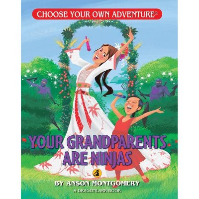 Your Grandparents Are Ninjas - (Choose Your Own Adventure Dragonlarks) by  Anson Montgomery (Paperback)