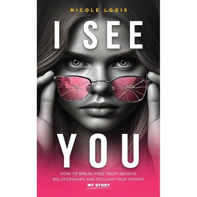 I See You - by  Nicole Logis (Paperback)