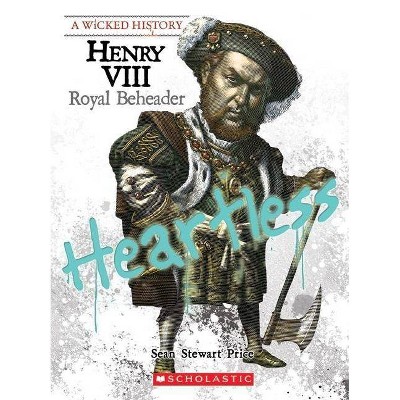 Henry VIII (a Wicked History) - Annotated by  Sean Price & Sean Stewart Price (Paperback)