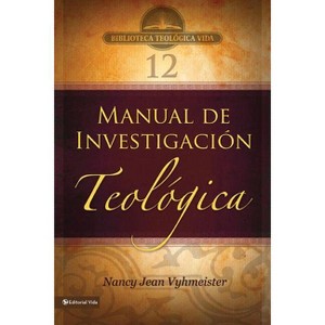 Btv # 12: Manual de Investigación Teológica - (Biblioteca Teologica Vida) by  Nancy Jean Vyhmeister (Paperback) - 1 of 1