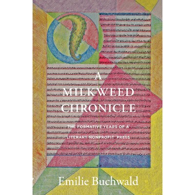 A Milkweed Chronicle - by  Emilie Buchwald (Paperback)