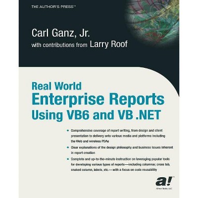 Real World Enterprise Reports Using VB6 and VB .Net - (Books for Professionals by Professionals) by  Carl Ganz (Paperback)