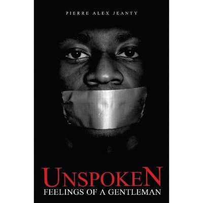 Unspoken Feelings of a Gentleman - by  Pierre Alex Jeanty (Paperback)