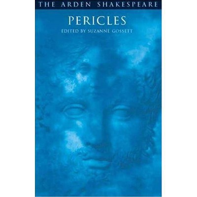 Pericles - (Arden Shakespeare Third) 3rd Edition by  Suzanne Gossett & William Shakespeare (Paperback)