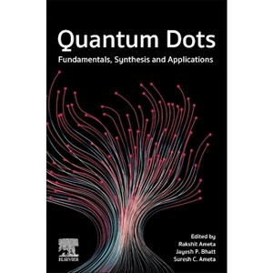 Quantum Dots - by  Rakshit Ameta & Jayesh P Bhatt & Suresh Ameta (Paperback) - 1 of 1
