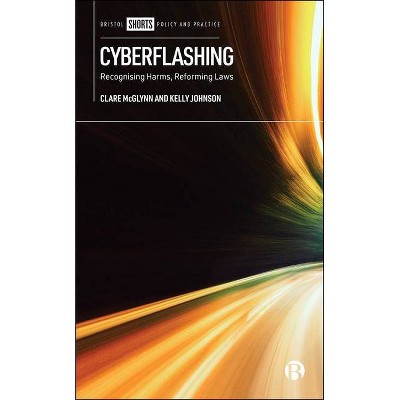 Cyberflashing - by  Clare McGlynn & Kelly Johnson (Paperback)