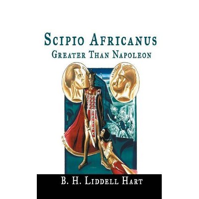 Scipio Africanus - by  B H Liddell Hart (Hardcover)