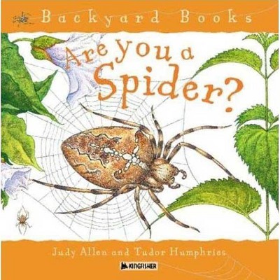 Are You a Spider? - (Backyard Books) by  Judy Allen (Paperback)