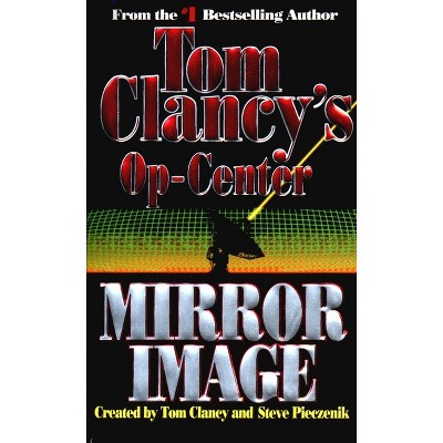 Mirror Image - (Tom Clancy's Op-Center) by  Tom Clancy & Steve Pieczenik & Jeff Rovin (Paperback)