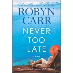 Never Too Late - by  Robyn Carr (Paperback)